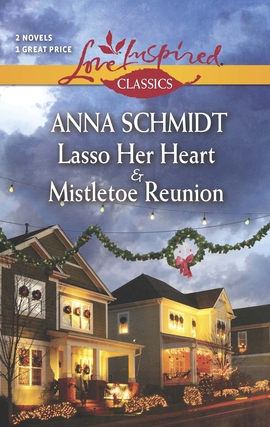 Title details for Lasso Her Heart and Mistletoe Reunion by Anna Schmidt - Available